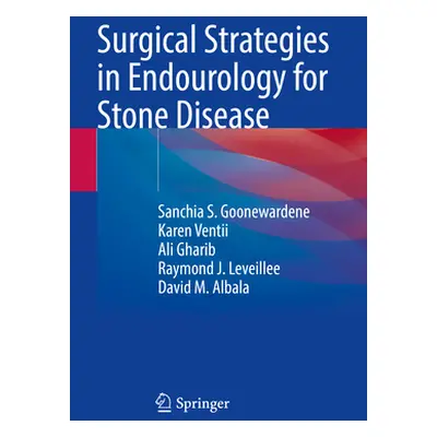 "Surgical Strategies in Endourology for Stone Disease" - "" ("Goonewardene Sanchia S.")