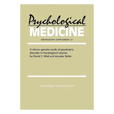 "A Clinico-Genetic Study of Psychiatric Disorder in Huntington's Chorea" - "" ("Watt David C.")