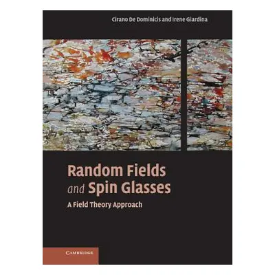 "Random Fields and Spin Glasses: A Field Theory Approach" - "" ("De Dominicis Cirano")