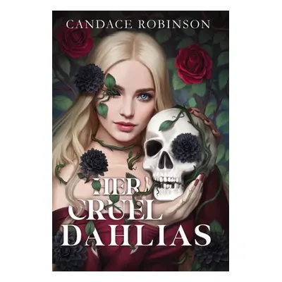 "Her Cruel Dahlias" - "" ("Robinson Candace")