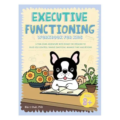 "Executive Functioning Workbook for Kids: A Paw-some Adventure with Ronny the Frenchie to Build 