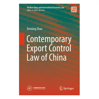 "Contemporary Export Control Law of China" - "" ("Zhao Deming")