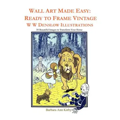 "Wall Art Made Easy: Ready to Frame Vintage W W Denslow Illustrations: 30 Beautiful Images to Tr