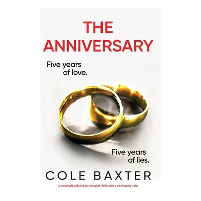 "The Anniversary: A completely addictive psychological thriller with a jaw-dropping twist" - "" 