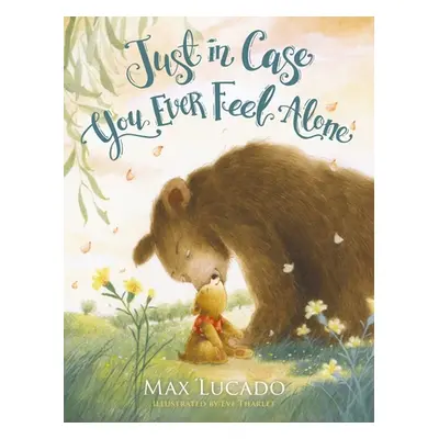 "Just in Case You Ever Feel Alone" - "" ("Lucado Max")