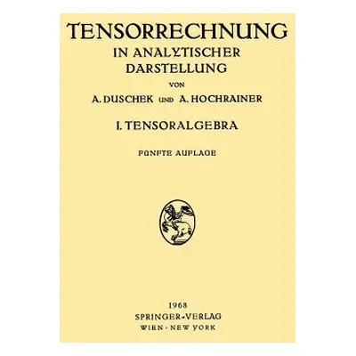 "Grundzge Der Tensorrechnung in Analytischer Darstellung: In Drei Teilen I. Teil: Tensoralgebra"