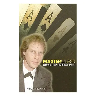 "Master Class: Lessons from the Bridge Table" - "" ("Gitelman Fred")