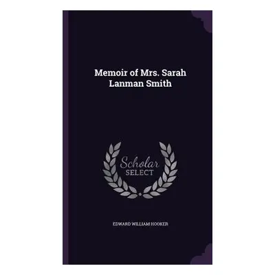 "Memoir of Mrs. Sarah Lanman Smith" - "" ("Hooker Edward William")