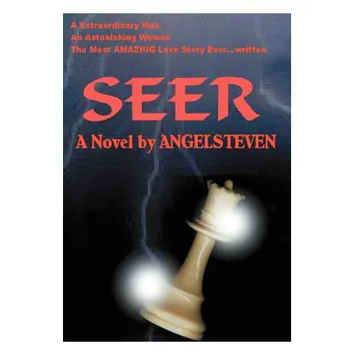 "Seer: A Extraordinary Man an Astonishing Woman the Most Amazing Love Story Ever...Written" - ""