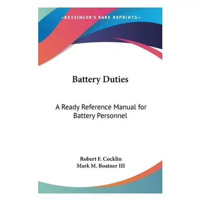 "Battery Duties: A Ready Reference Manual for Battery Personnel" - "" ("Cocklin Robert F.")