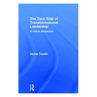 "The Dark Side of Transformational Leadership: A Critical Perspective" - "" ("Tourish Dennis")