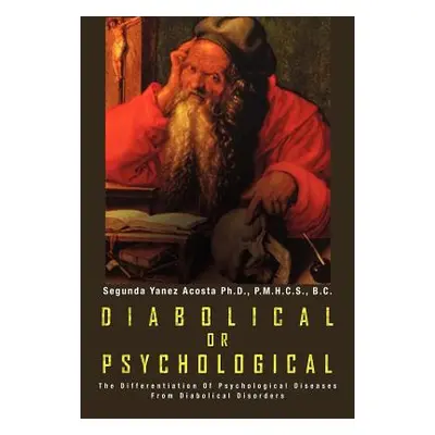 "Diabolical or Psychological: The Differentiation Of Psychological Diseases From Diabolical Diso