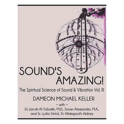 "Sound's Amazing!: The Spiritual Science of Sound & Vibration, Vol. III" - "" ("Al-Tubaikh Jarra