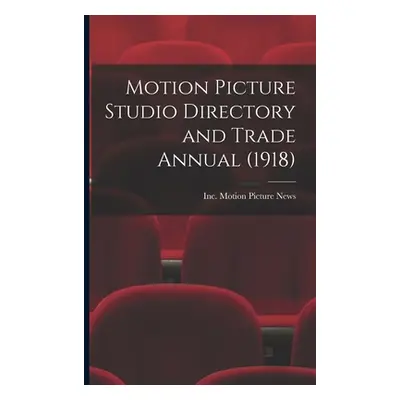 "Motion Picture Studio Directory and Trade Annual (1918)" - "" ("Motion Picture News Inc")