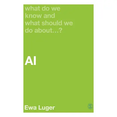 "What Do We Know and What Should We Do about Ai?" - "" ("Luger Ewa")