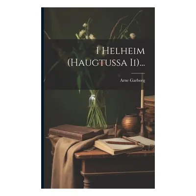 "I Helheim (haugtussa Ii)..." - "" ("Garborg Arne")