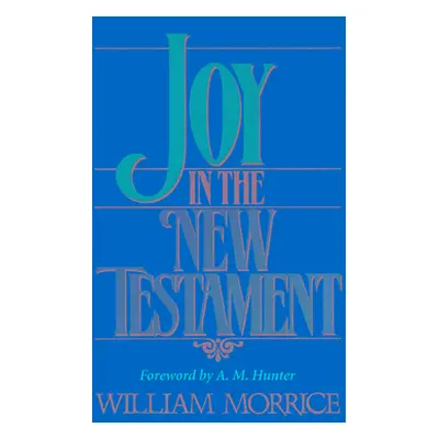 "Joy in the New Testament" - "" ("Morrice William G.")