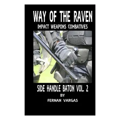 "Way of the Raven Side Handle Baton Volume Two" - "" ("Vargas Fernan")