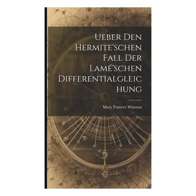 "Ueber Den Hermite'schen Fall Der Lam'schen Differentialgleichung" - "" ("Winston Mary Frances")