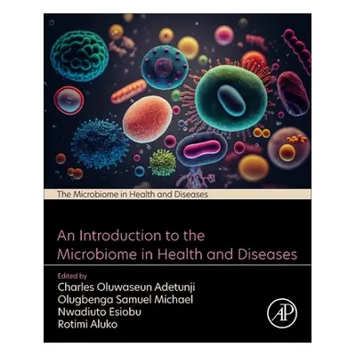 "An Introduction to the Microbiome in Health and Diseases" - "" ("Adetunji Charles Oluwaseun")