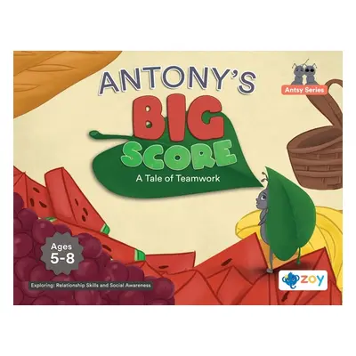 "Antony's Big Score: A Tale of Teamwork" - "" ("LLC Zoy")