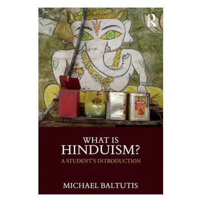 "What Is Hinduism?: A Student's Introduction" - "" ("Baltutis Michael")