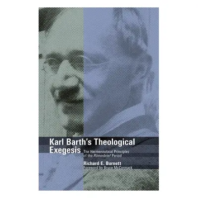 "Karl Barth's Theological Exegesis: The Hermeneutical Principles of the Romerbrief Period" - "" 