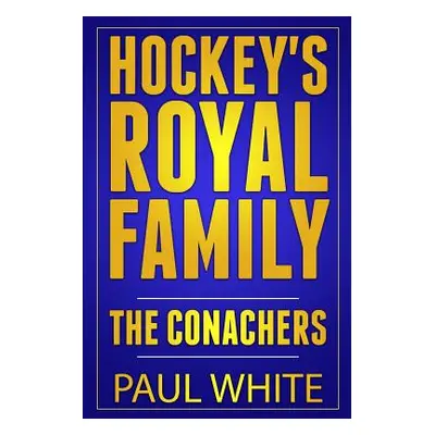 "Hockey's Royal Family: The Conachers" - "" ("White Paul")