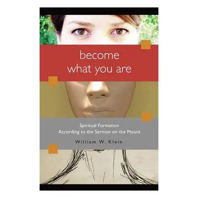 "Become What You Are: Spiritual Formation According to the Sermon on the Mount" - "" ("Klein Wil