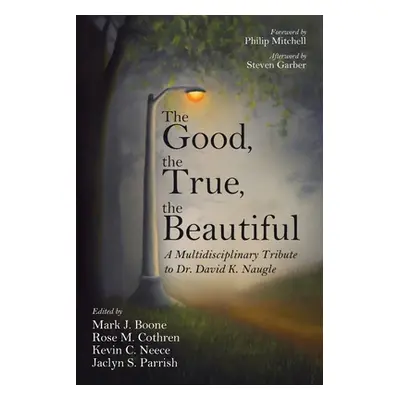 "The Good, the True, the Beautiful" - "" ("Boone Mark J.")