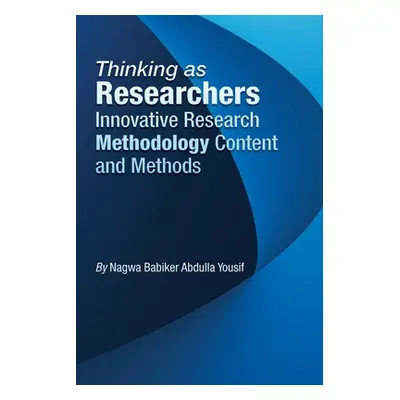 "Thinking as Researchers Innovative Research Methodology Content and Methods" - "" ("Yousif Nagw