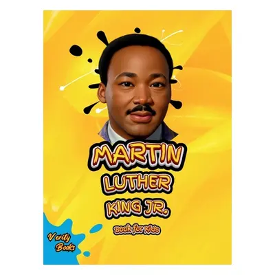 "Martin Luther King Jr. Book for Kids: The Ultimate biography of Legendary Civil Right Leader fo