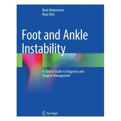 "Foot and Ankle Instability: A Clinical Guide to Diagnosis and Surgical Management" - "" ("Hinte