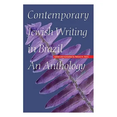 "Contemporary Jewish Writing in Brazil: An Anthology" - "" ("Vieira Nelson H.")