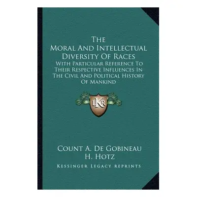 "The Moral And Intellectual Diversity Of Races: With Particular Reference To Their Respective In