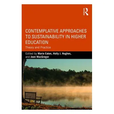 "Contemplative Approaches to Sustainability in Higher Education: Theory and Practice" - "" ("Eat