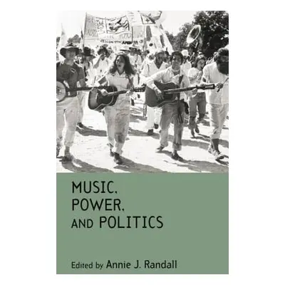 "Music, Power, and Politics" - "" ("Randall Annie J.")