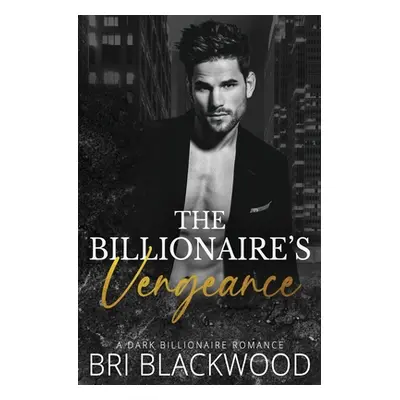 "The Billionaire's Vengeance" - "" ("Blackwood Bri")