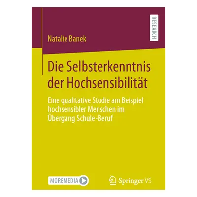 "Die Selbsterkenntnis Der Hochsensibilitt: Eine Qualitative Studie Am Beispiel Hochsensibler Men