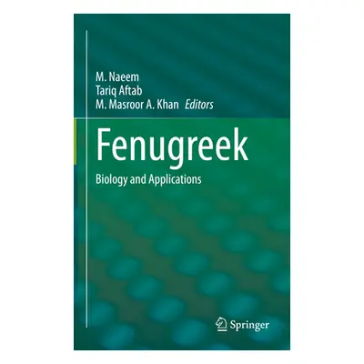 "Fenugreek: Biology and Applications" - "" ("Naeem M.")