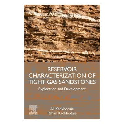 "Reservoir Characterization of Tight Gas Sandstones: Exploration and Development" - "" ("Kadkhod