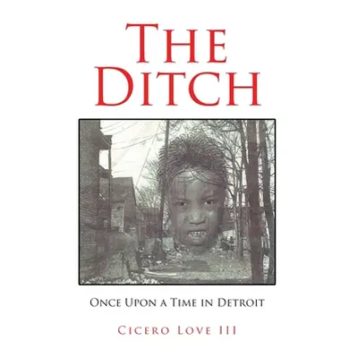 "The Ditch: Once Upon a Time in Detroit" - "" ("Love Cicero III")