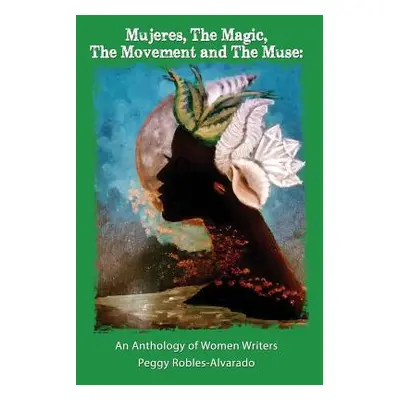 "Mujeres, The Magic, The Movement and The Muse: An Anthology of Women Writers" - "" ("Andino Nia