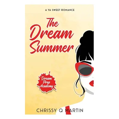 "The Dream Summer: A YA Sweet Romance" - "" ("Martin Chrissy Q.")