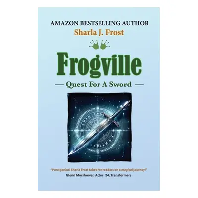 "Frogville: Quest for a Sword" - "" ("Frost Sharla J.")