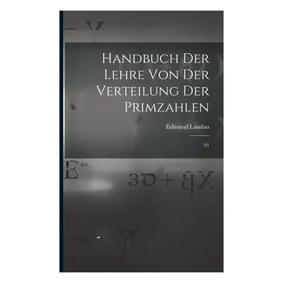 "Handbuch der Lehre von der Verteilung der Primzahlen: 01" - "" ("Landau Edmund")