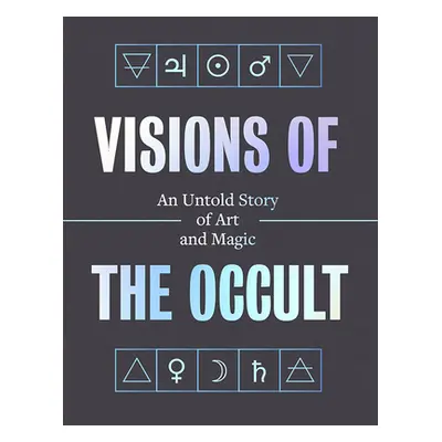 "Visions of the Occult: An Untold Story of Art & Magic" - "" ("Jenkins Victoria")