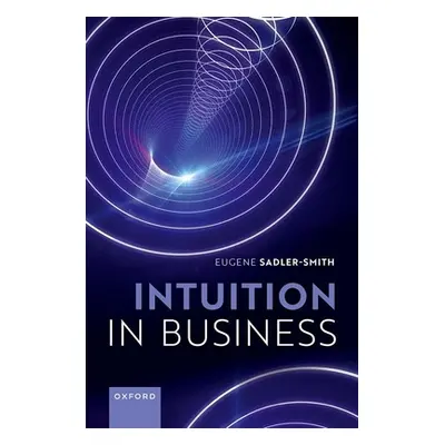 "Intuition in Business" - "" ("Sadler-Smith Eugene")