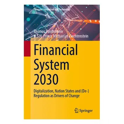 "Financial System 2030: Digitalization, Nation States and (De-)Regulation as Drivers of Change" 