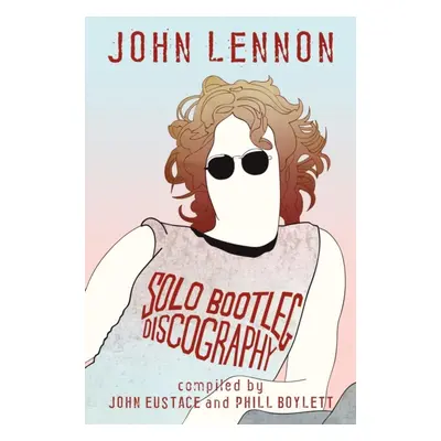 "John Lennon" - "Solo Bootleg Discography" ("")